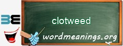 WordMeaning blackboard for clotweed